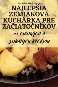 Najlepsia Zemiaková Kuchárka Pre ZaČiatoČníkov