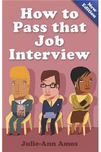 How to Pass That Job Interview, 5th Edition: Specific Advice for Beginners on How the World of the Interv