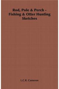 Rod, Pole & Perch - Fishing & Otter Hunting Sketches