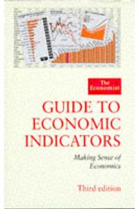 "Economist" Guide to Economic Indicators: Making Sense of Economics