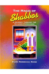 The Magic of Shabbos: A Journey Through the Shabbos Experience