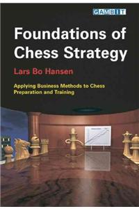 Foundations of Chess Strategy: Applying Business Methods to Chess Preparation and Training