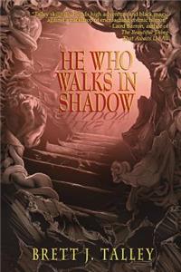 He Who Walks in Shadow