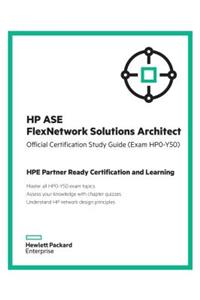 HP ASE Flexnetwork Solutions Architect Official Certification Study Guide (Exam Hp0-Y50): HP Expertone