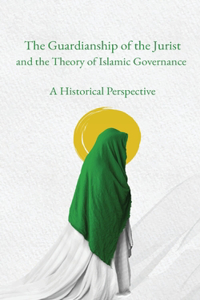 Guardianship of the Jurist and the Theory of Islamic Governance