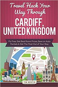 Travel Hack Your Way Through Cardiff, United Kingdom