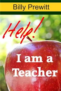 Help! I am a Teacher!