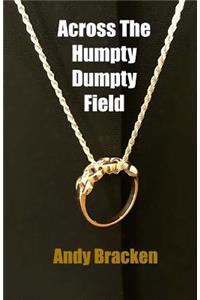 Across The Humpty Dumpty Field