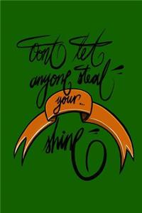 Don't let anyone steal your shine