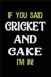 If You Said Cricket and Cake I'm in