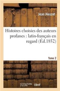 Histoires Choisies Des Auteurs Profanes: Latin-Français En Regard. Tome 2