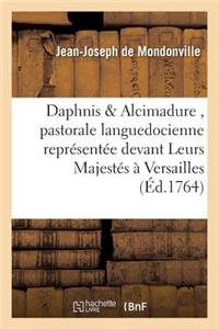 Daphnis Et Alcimadure, Pastorale Languedocienne, Représentée Devant Leurs Majestés À