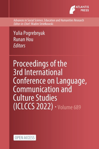 Proceedings of the 3rd International Conference on Language, Communication and Culture Studies (ICLCCS 2022)