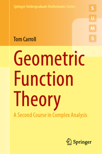 Geometric Function Theory: A Second Course in Complex Analysis