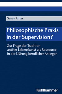 Philosophische Praxis in Der Supervision?