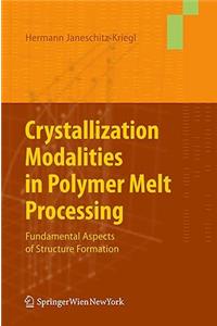 Crystallization Modalities in Polymer Melt Processing: Fundamental Aspects of Structure Formation