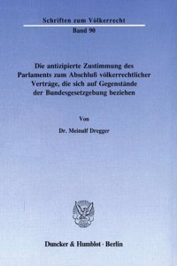 Die Antizipierte Zustimmung Des Parlaments Zum Abschluss Volkerrechtlicher Vertrage, Die Sich Auf Gegenstande Der Bundesgesetzgebung Beziehen
