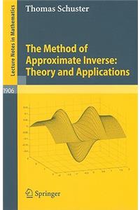 Method of Approximate Inverse: Theory and Applications