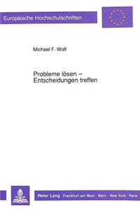 Probleme loesen - Entscheidungen treffen