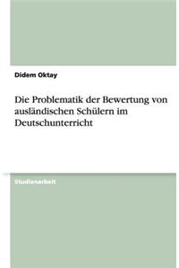 Die Problematik der Bewertung von ausländischen Schülern im Deutschunterricht