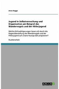 Jugend in Selbstverwaltung und Organisation am Beispiel des Wandervogels und der Hitlerjugend