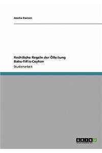 Rechtliche Regeln der Ölleitung Baku-Tiflis-Ceyhan