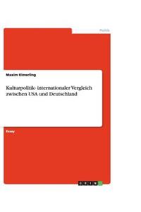 Kulturpolitik- internationaler Vergleich zwischen USA und Deutschland