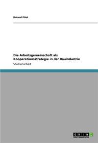 Arbeitsgemeinschaft als Kooperationsstrategie in der Bauindustrie