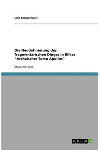 Die Neudefinierung des fragmentarischen Dinges in Rilkes Archaischer Torso Apollos
