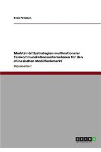 Markteintrittsstrategien multinationaler Telekommunikationsunternehmen für den chinesischen Mobilfunkmarkt