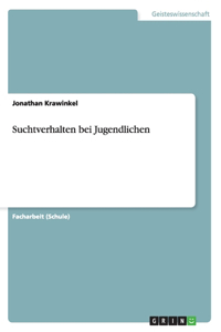 Suchtverhalten bei Jugendlichen