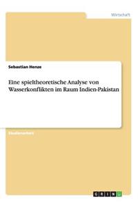 Eine spieltheoretische Analyse von Wasserkonflikten im Raum Indien-Pakistan