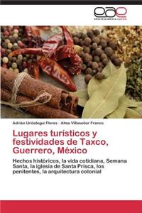 Lugares Turisticos y Festividades de Taxco, Guerrero, Mexico