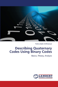 Describing Quaternary Codes Using Binary Codes