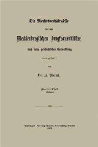 Die Rechtsverhältnisse Der Vier Mecklenburgischen Jungfrauenklöster Nach Ihrer Geschichtlichen Entwicklung Dargestellt