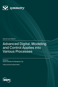 Advanced Digital, Modeling and Control Applies into Various Processes