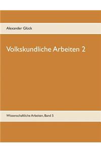 Volkskundliche Arbeiten 2. Jahresfeuer. Vereine. Übergangsriten im Handwerk.