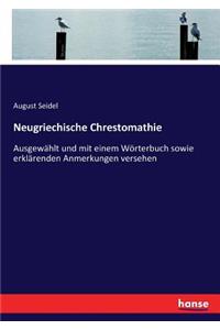 Neugriechische Chrestomathie: Ausgewählt und mit einem Wörterbuch sowie erklärenden Anmerkungen versehen