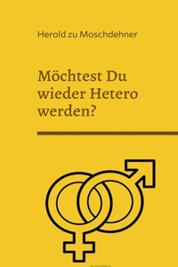Möchtest Du wieder Hetero werden?