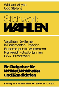 Stichwort: Wahlen: Ein Ratgeber für Wähler und Kandidaten