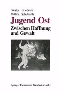 Jugend Ost: Zwischen Hoffnung Und Gewalt