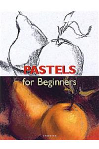 Pastels for Beginners (Fine Arts for Beginners)