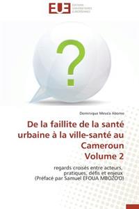 de la Faillite de la Santé Urbaine À La Ville-Santé Au Cameroun Volume 2