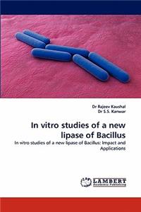 In Vitro Studies of a New Lipase of Bacillus