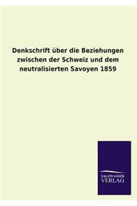 Denkschrift über die Beziehungen zwischen der Schweiz und dem neutralisierten Savoyen 1859