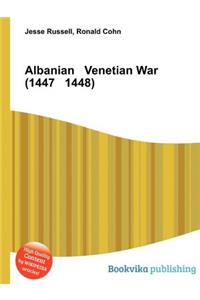 Albanian Venetian War (1447 1448)