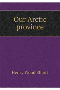 Our Arctic Province
