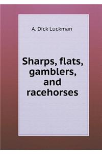 Sharps, Flats, Gamblers, and Racehorses