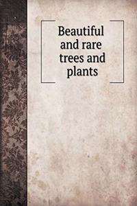Beautiful and rare trees and plants