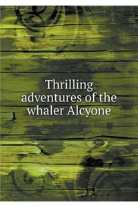 Thrilling Adventures of the Whaler Alcyone